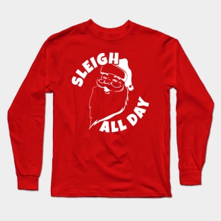 Sleigh All Day - Old Santa Long Sleeve T-Shirt